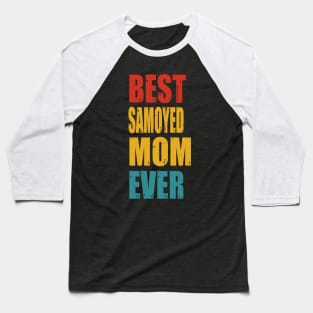 Vintage Best Samoyed Mom Ever Baseball T-Shirt